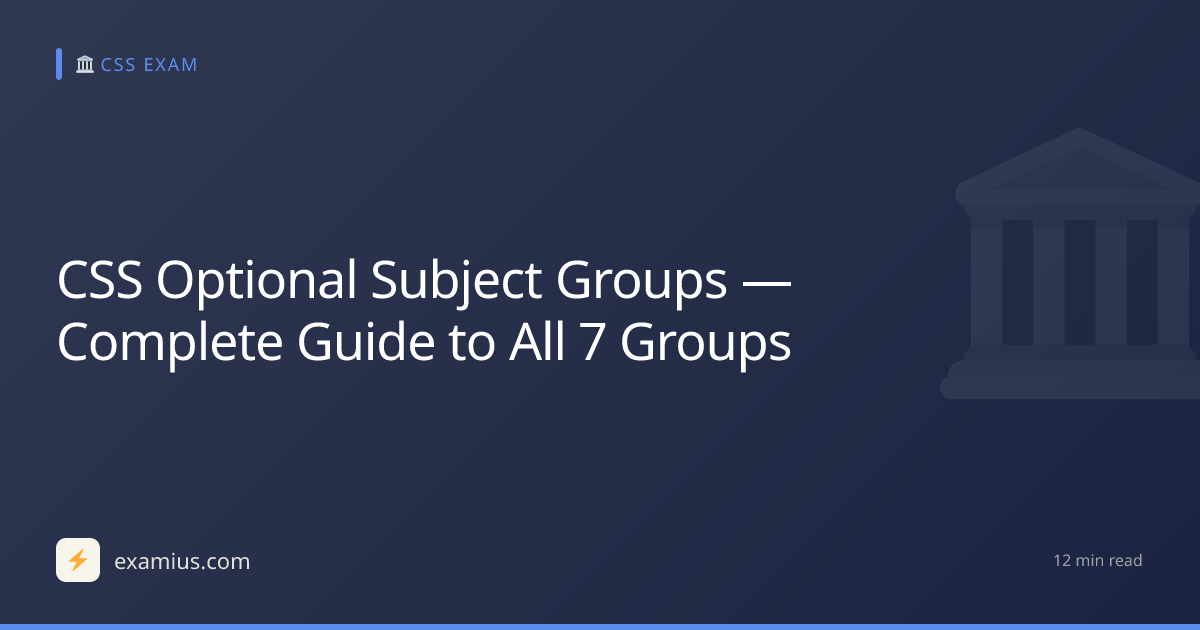 CSS Optional Subject Groups — Complete Guide to All 7 Groups